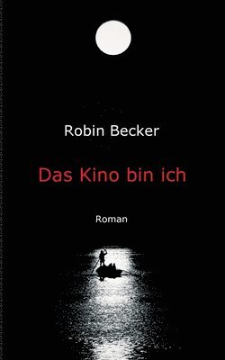 Das Kino bin ich: Roman