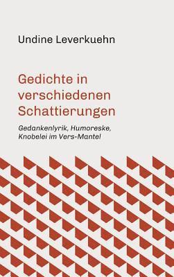 Gedichte in verschiedenen Schattierungen: Gedankenlyrik, Humoreske, Knobelei im Vers-Mantel 1