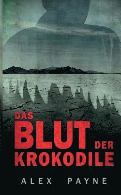 Alex Payne - Das Blut der Krokodile, Häftad