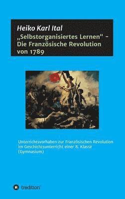 bokomslag "Selbstorganisiertes Lernen" - Die Französische Revolution von 1789