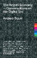 Andrea Bauer, Geraldine de Bastion, Manouchehr Shamsrizi, Marek Tuszynski, Masha McConaghy, Monika Frech, Vinay Gupta, Boris Moshkovits, Elizabeth Markevitch, Jacob Appelbaum, Angela Richter, Tomà¿ Sedlá¿ek, Alexa Clay, Raúl Krauthausen, Cristina Riesen, Shermin Voshmgir, Andrea Bauer - The Krypto Economy, Inbunden