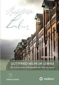 bokomslag Gottfried Wilhelm Leibniz: Grundriss eines philosophischen Meisterwerks