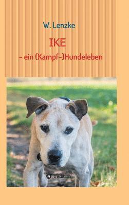 bokomslag IKE - ein (Kampf-)Hundeleben