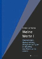 Meine Werte I: Aphoristisches, Nachdenkliches, Alltägliches und ganz Persönliches: von Abenteuer bis Distanz 1