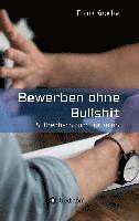 bokomslag Bewerben ohne Bullshit