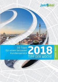 bokomslag 50 Tipps Für Einen Besseren Kundenservice - Band 5: Die 'Tipps der Woche' von den Beratern der junokai GmbH