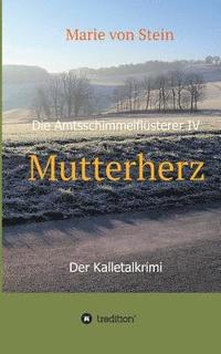 bokomslag Mutterherz: Die Amtsschimmelflüsterer IV - Der Kalletalkrimi