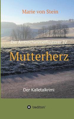 bokomslag Mutterherz: Die Amtsschimmelflüsterer IV - Der Kalletalkrimi