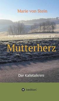 bokomslag Mutterherz: Die Amtsschimmelflüsterer IV - Der Kalletalkrimi