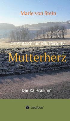 Mutterherz: Die Amtsschimmelflüsterer IV - Der Kalletalkrimi
