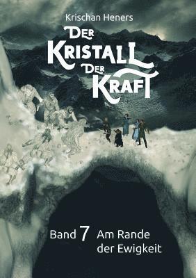 bokomslag Der Kristall der Kraft: Band 7: Am Rande der Ewigkeit