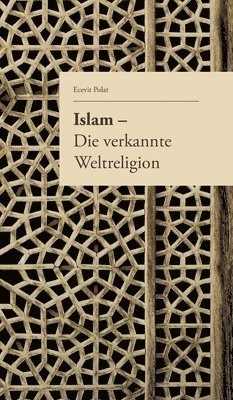 bokomslag Islam - Die verkannte Weltreligion