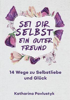 bokomslag Sei dir selbst ein guter Freund