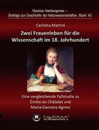 bokomslag Zwei Frauenleben für die Wissenschaft im 18. Jahrhundert: Eine vergleichende Fallstudie zu Émilie du Châtelet und Maria Gaetana Agnesi. Bearbeitet und