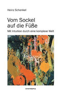 Heinz Schenkel - Vom Sockel auf die Füße, Inbunden