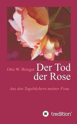 bokomslag Der Tod der Rose: Aus den Tagebüchern meiner Frau