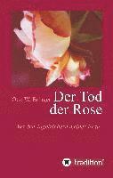 bokomslag Der Tod der Rose: Aus den Tagebüchern meiner Frau