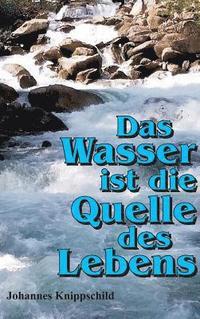 bokomslag Das Wasser ist die Quelle des Lebens