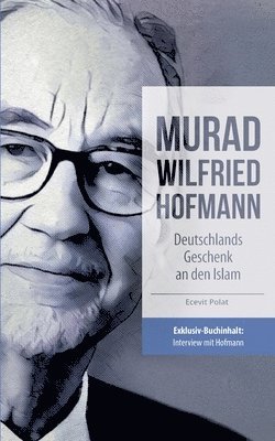 Murad Wilfried Hofmann - Deutschlands Geschenk an den Islam 1