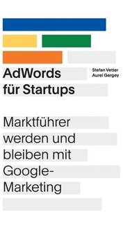 bokomslag AdWords für Startups: Marktführer werden und bleiben mit Google-Marketing