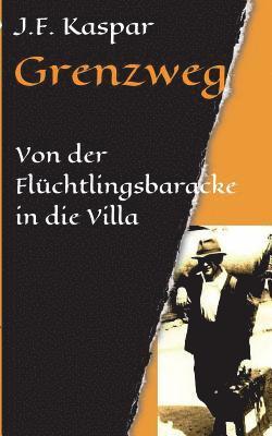 bokomslag Grenzweg: Von der Flüchtlingsbaracke in die Villa