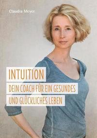 bokomslag Intuition - Dein Coach für ein gesundes und glückliches Leben