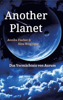 Annika Fischer, Sina Wöginger, Annika Fischer, Sina Wöginger - Another Planet, Inbunden