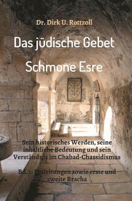 Dirk U. Rottzoll - Das jüdische Gebet (Schmone Esre): Sein historisches Werden, seine inhaltliche Bedeutung und sein Verständnis im Chabad-Chassidismus. Bd. 1: Einleitun, Inbunden