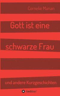 bokomslag Gott ist eine schwarze Frau: und andere Kurzgeschichten