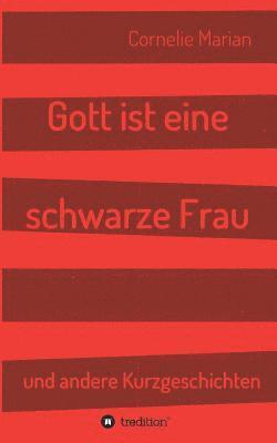 bokomslag Gott ist eine schwarze Frau: und andere Kurzgeschichten