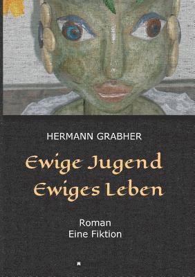 bokomslag Ewige Jugend Ewiges Leben: Roman Eine Fiktion