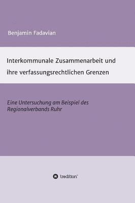 bokomslag Interkommunale Zusammenarbeit und ihre verfassungsrechtlichen Grenzen