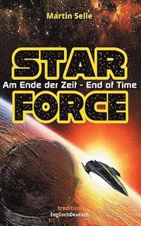 bokomslag STAR FORCE - Am Ende der Zeit / End of Time