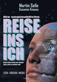 bokomslag DIE UNGLAUBLICHE REISE INS ICH
