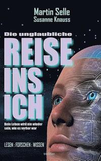 bokomslag DIE UNGLAUBLICHE REISE INS ICH
