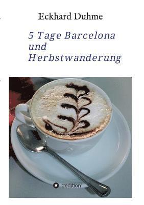 5 Tage Barcelona und Herbstwanderung
