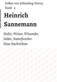 bokomslag Heinrich Sannemann: Heiler, Weiser, Wissender, Imker, Naturforscher. Neue Nachrichten Band 4