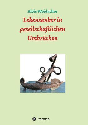 Alois Weidacher - Lebensanker in gesellschaftlichen Umbrüchen, Häftad