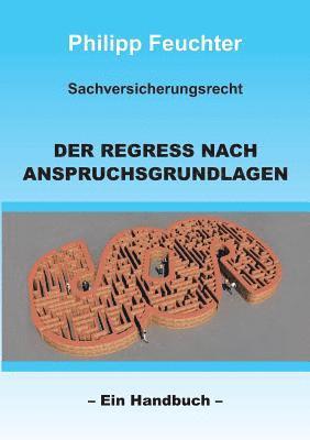 Philipp Feuchter - Sachversicherungsrecht: Der Regress nach Anspruchsgrundlagen, Häftad