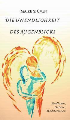 Maike Stüven - Die Unendlichkeit des Augenblicks, Inbunden