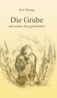 bokomslag Die Grube und weitere Kurzgeschichten