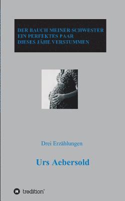 bokomslag DER BAUCH MEINER SCHWESTER - EIN PERFEKTES PAAR - DIESES JÄHE VERSTUMMEN
