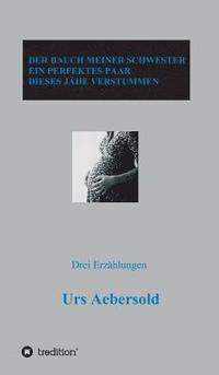bokomslag DER BAUCH MEINER SCHWESTER - EIN PERFEKTES PAAR - DIESES JÄHE VERSTUMMEN
