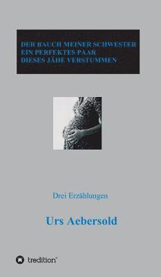 bokomslag DER BAUCH MEINER SCHWESTER - EIN PERFEKTES PAAR - DIESES JÄHE VERSTUMMEN
