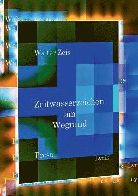Walter Zeis - Zeitwasserzeichen am Wegrand, Häftad