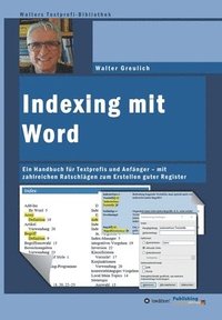 bokomslag Indexing mit Word: Ein Handbuch für Textprofis und Anfänger - mit zahlreichen Ratschlägen zum Erstellen guter Register