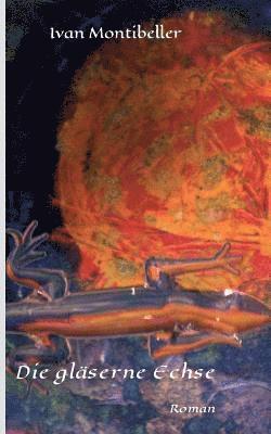 Die gläserne Echse: Roman