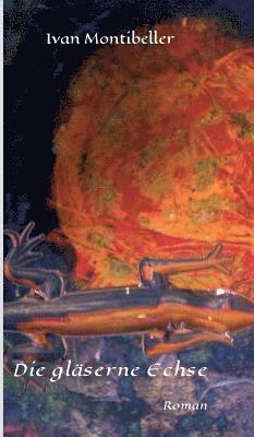 Die gläserne Echse: Roman