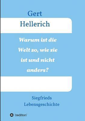 Gert Hellerich - Warum ist die Welt so, wie sie ist und nicht anders?, Häftad