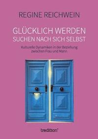 bokomslag Glücklich Werden - Suchen Nach Sich Selbst